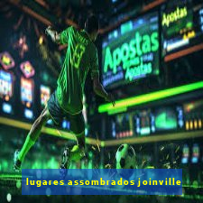 lugares assombrados joinville